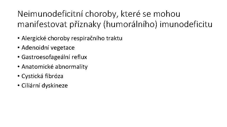 Neimunodeficitní choroby, které se mohou manifestovat příznaky (humorálního) imunodeficitu • Alergické choroby respiračního traktu