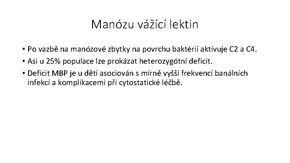 Manózu vážící lektin • Po vazbě na manózové zbytky na povrchu baktérií aktivuje C