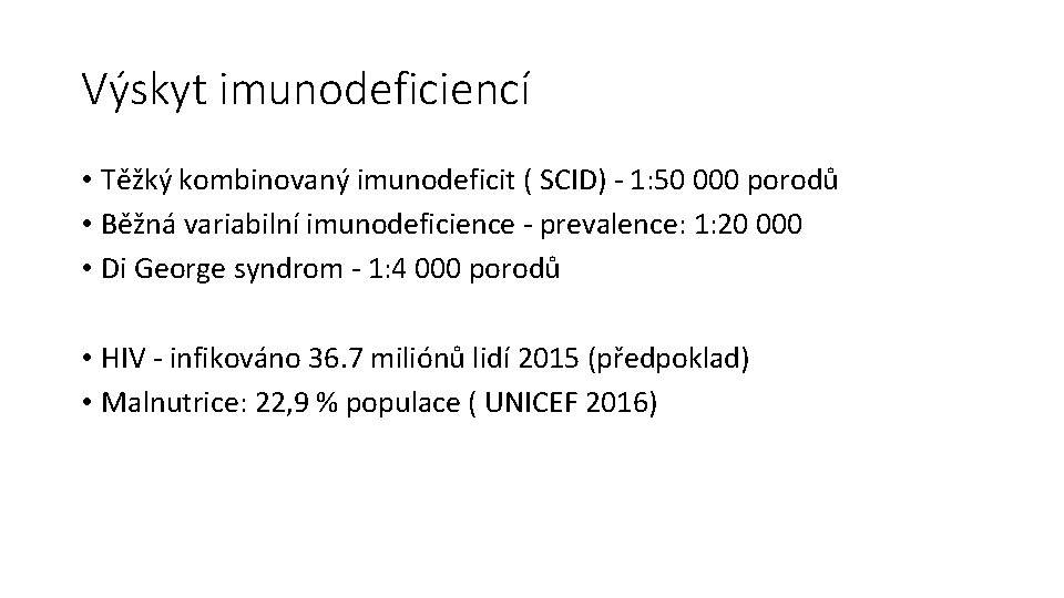 Výskyt imunodeficiencí • Těžký kombinovaný imunodeficit ( SCID) - 1: 50 000 porodů •
