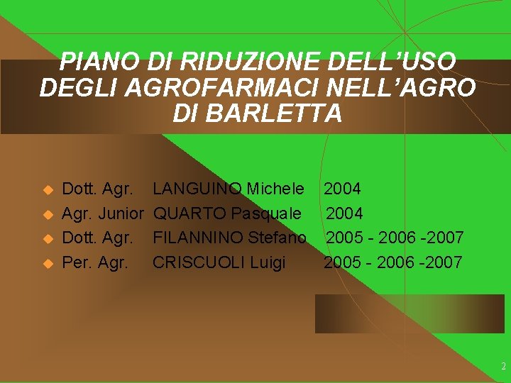 PIANO DI RIDUZIONE DELL’USO DEGLI AGROFARMACI NELL’AGRO DI BARLETTA u u Dott. Agr. Junior