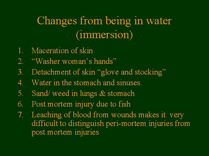 Changes from being in water (immersion) 1. 2. 3. 4. 5. 6. 7. Maceration