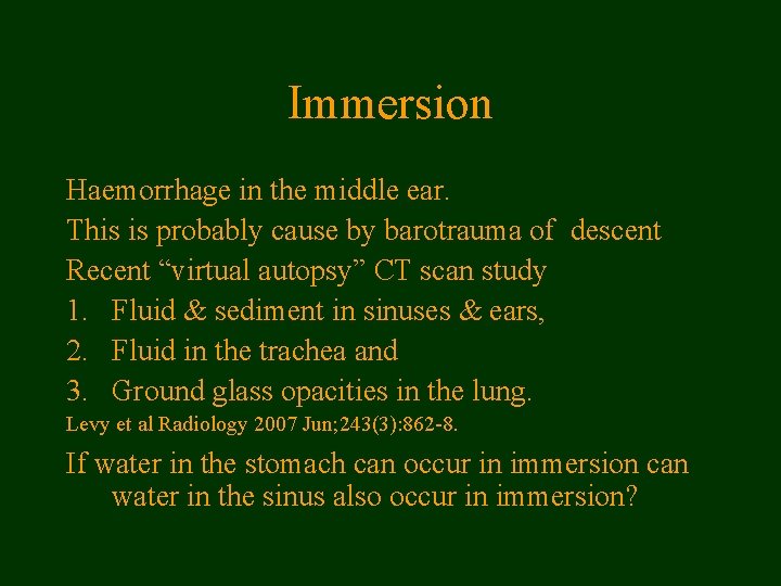 Immersion Haemorrhage in the middle ear. This is probably cause by barotrauma of descent