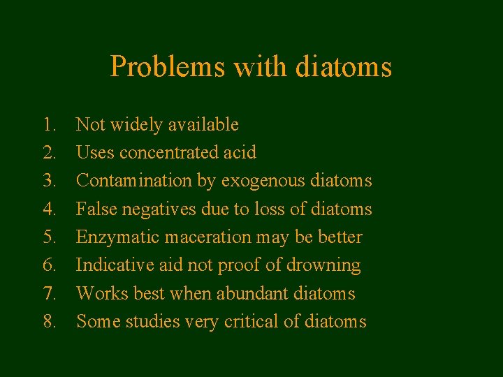 Problems with diatoms 1. 2. 3. 4. 5. 6. 7. 8. Not widely available