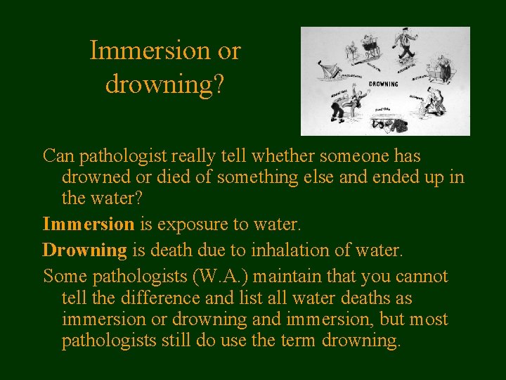 Immersion or drowning? Can pathologist really tell whether someone has drowned or died of