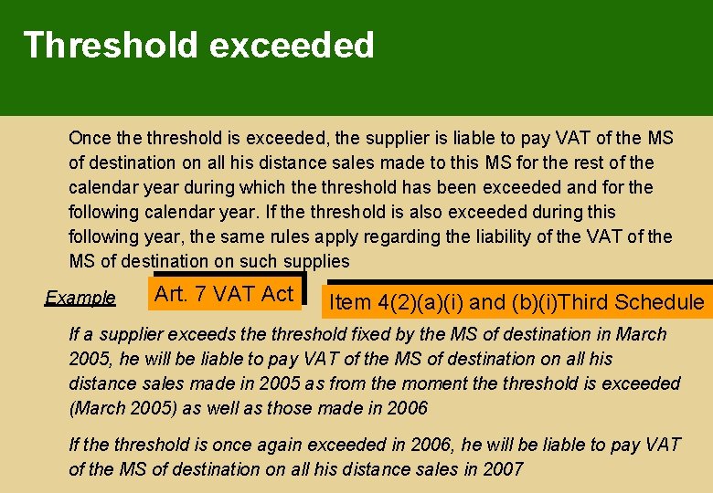 Threshold exceeded Once threshold is exceeded, the supplier is liable to pay VAT of