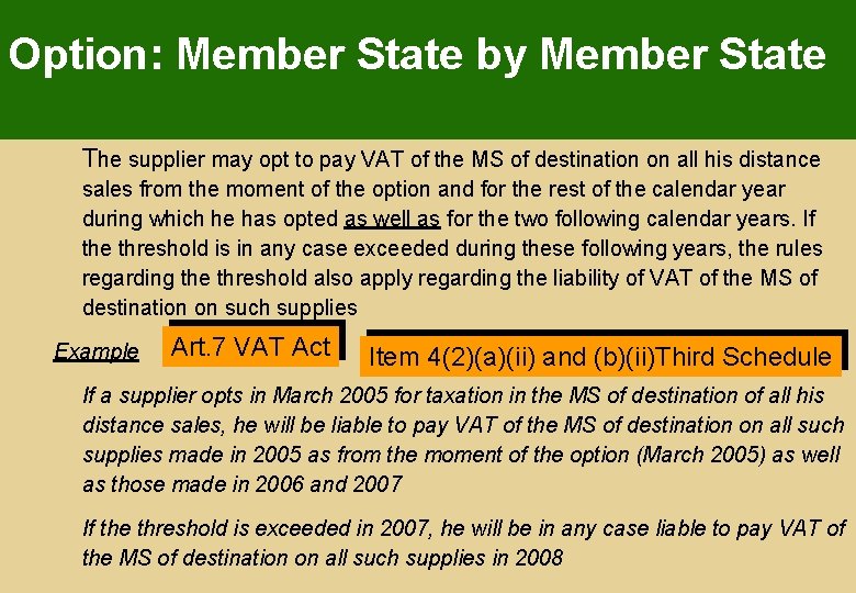 Option: Member State by Member State The supplier may opt to pay VAT of