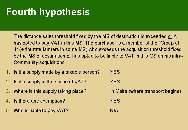 Fourth hypothesis The distance sales threshold fixed by the MS of destination is exceeded