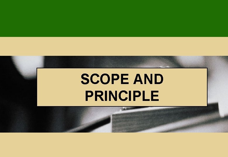 SCOPE AND PRINCIPLE 