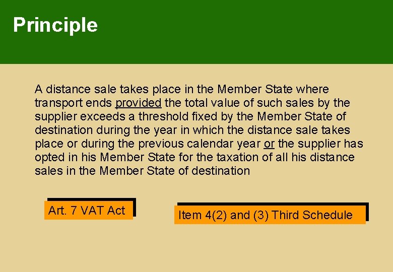 Principle A distance sale takes place in the Member State where transport ends provided