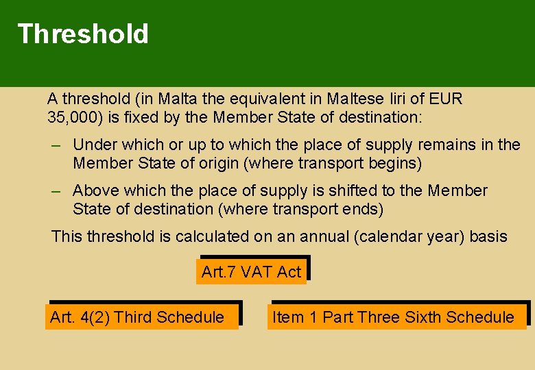 Threshold A threshold (in Malta the equivalent in Maltese liri of EUR 35, 000)