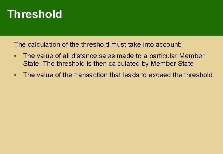 Threshold The calculation of the threshold must take into account: • The value of