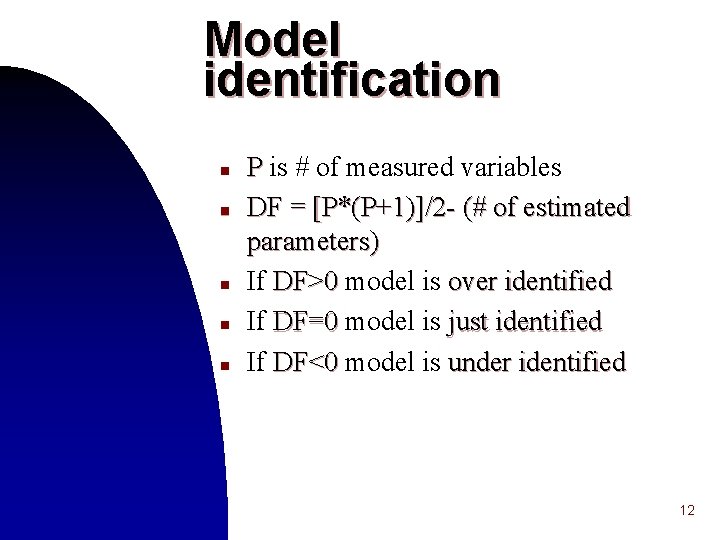 Model identification n n P is # of measured variables DF = [P*(P+1)]/2 -