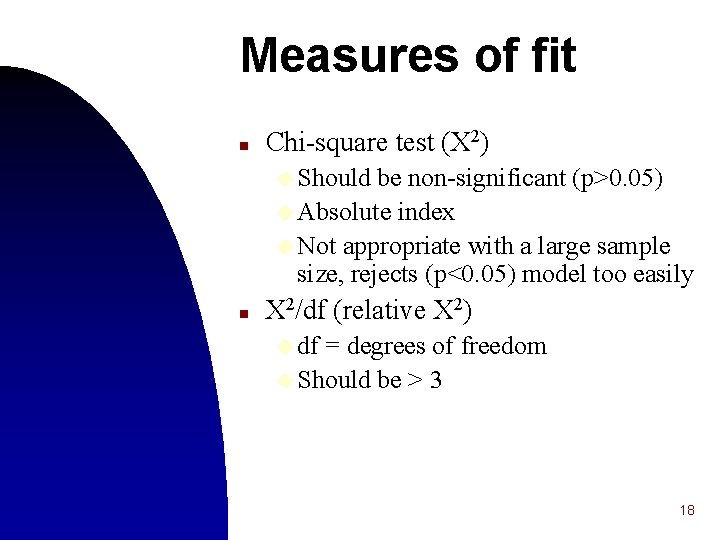 Measures of fit n Chi-square test (X 2) u Should be non-significant (p>0. 05)
