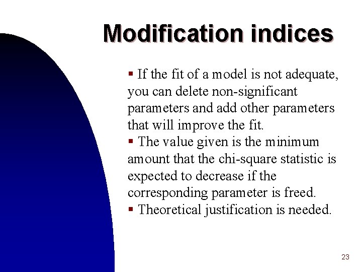 Modification indices § If the fit of a model is not adequate, you can