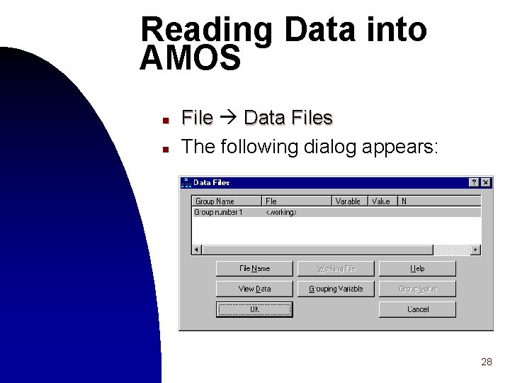 Reading Data into AMOS n n File Data Files The following dialog appears: 28