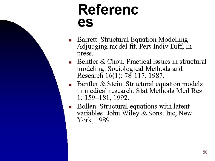 Referenc es n n Barrett. Structural Equation Modelling: Adjudging model fit. Pers Indiv Diff,