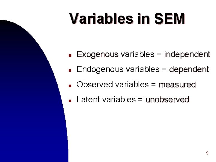 Variables in SEM n Exogenous variables = independent n Endogenous variables = dependent n