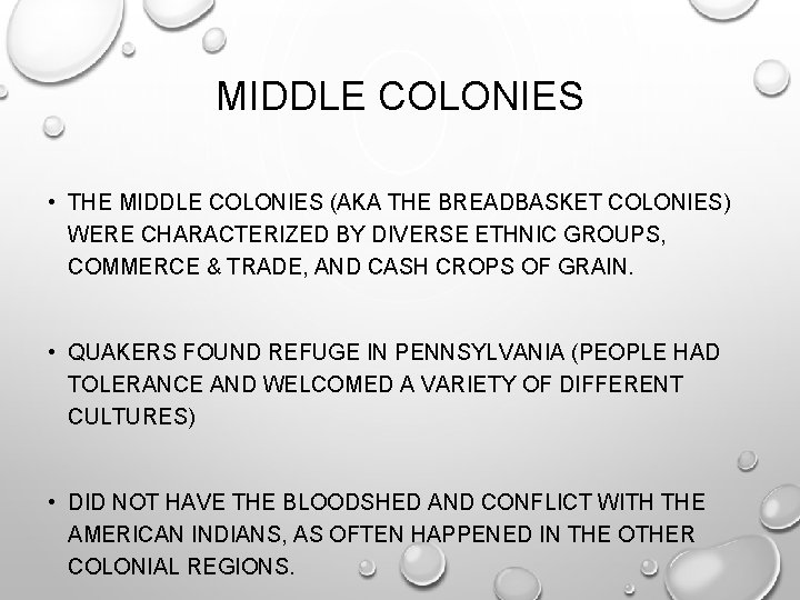 MIDDLE COLONIES • THE MIDDLE COLONIES (AKA THE BREADBASKET COLONIES) WERE CHARACTERIZED BY DIVERSE