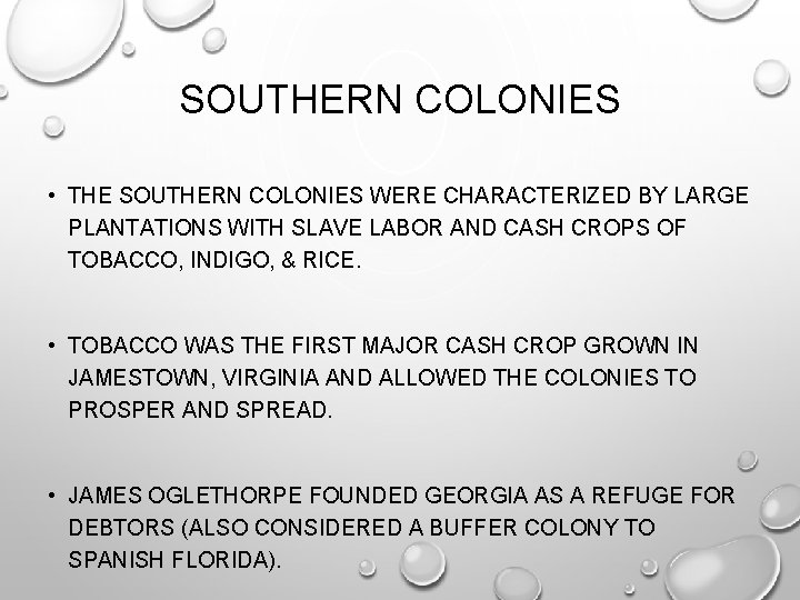 SOUTHERN COLONIES • THE SOUTHERN COLONIES WERE CHARACTERIZED BY LARGE PLANTATIONS WITH SLAVE LABOR