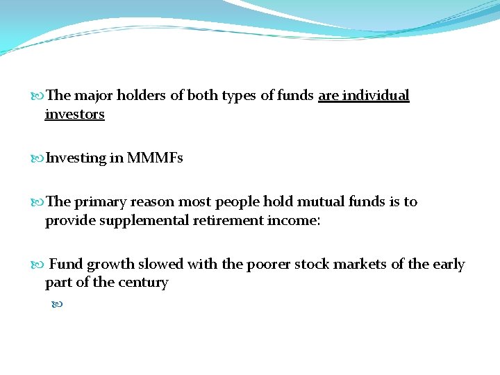  The major holders of both types of funds are individual investors Investing in