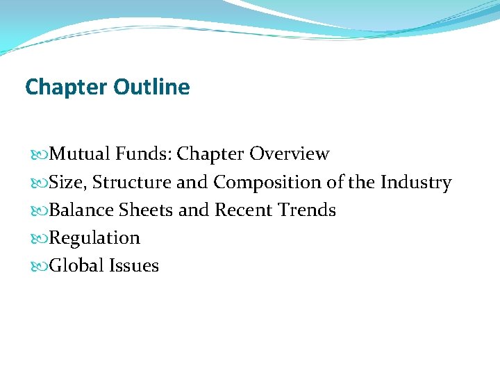 Chapter Outline Mutual Funds: Chapter Overview Size, Structure and Composition of the Industry Balance