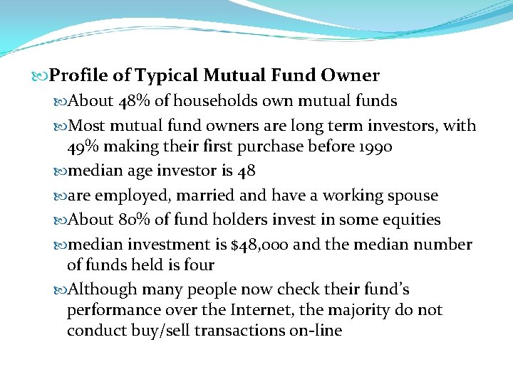  Profile of Typical Mutual Fund Owner About 48% of households own mutual funds