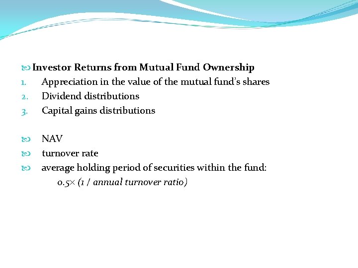  Investor Returns from Mutual Fund Ownership 1. Appreciation in the value of the