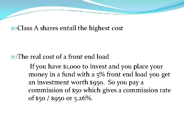  Class A shares entail the highest cost The real cost of a front