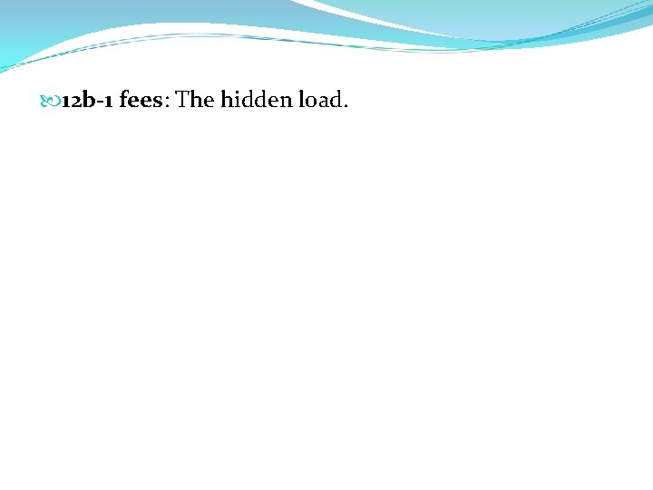  12 b-1 fees: The hidden load. 