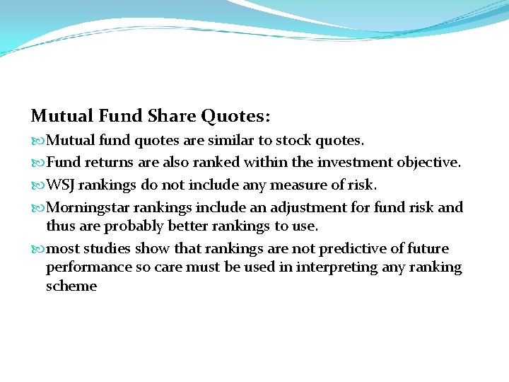 Mutual Fund Share Quotes: Mutual fund quotes are similar to stock quotes. Fund returns