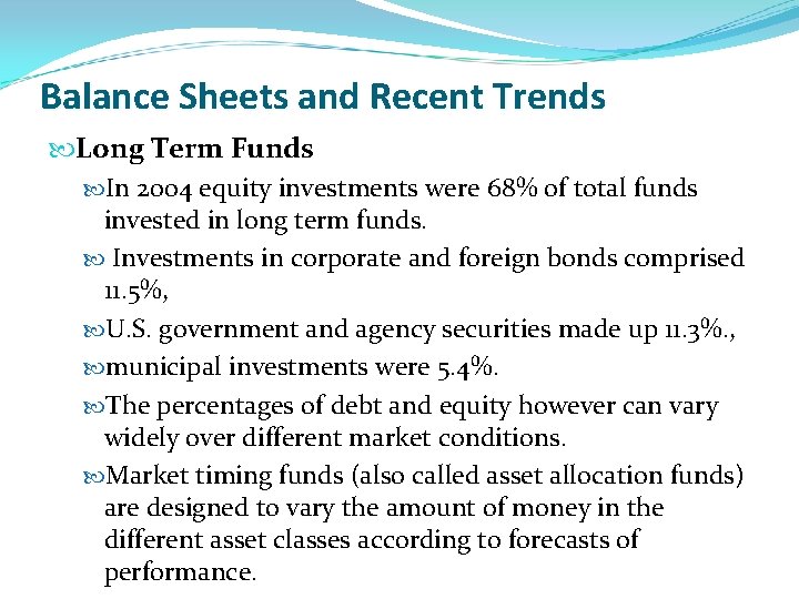 Balance Sheets and Recent Trends Long Term Funds In 2004 equity investments were 68%