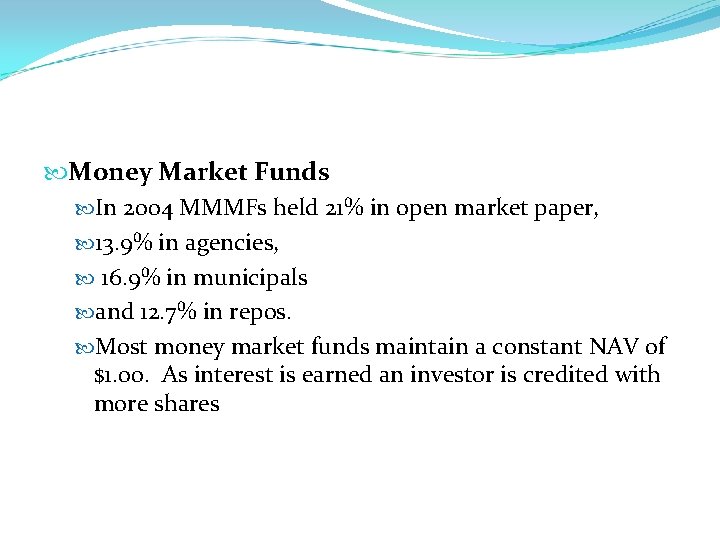  Money Market Funds In 2004 MMMFs held 21% in open market paper, 13.