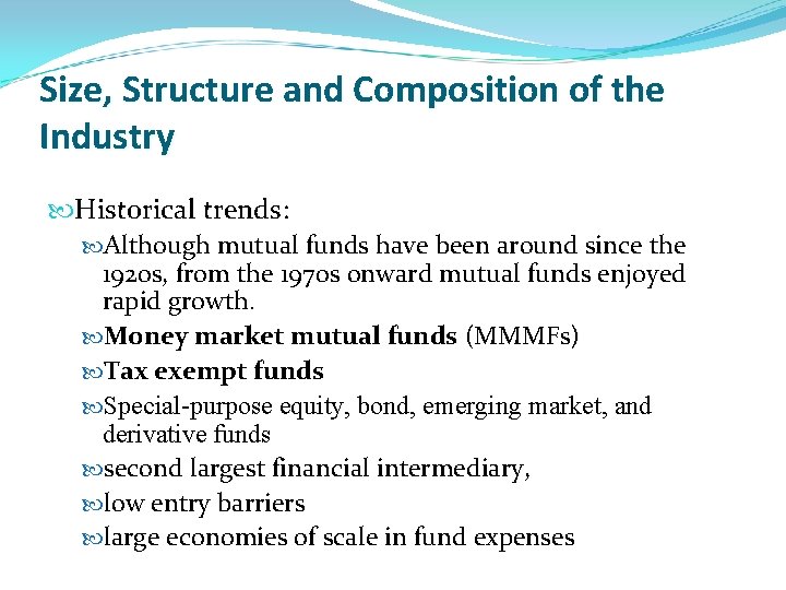 Size, Structure and Composition of the Industry Historical trends: Although mutual funds have been