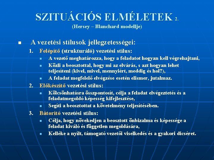 SZITUÁCIÓS ELMÉLETEK 2. (Hersey – Blanchard modellje) n A vezetési stílusok jellegzetességei: 1. Felépítő