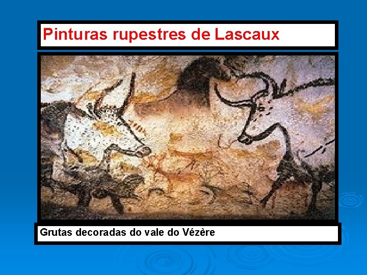 Pinturas rupestres de Lascaux Grutas decoradas do vale do Vézère 