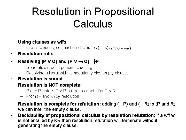Resolution in Propositional Calculus • Using clauses as wffs – Literal, clauses, conjunction of