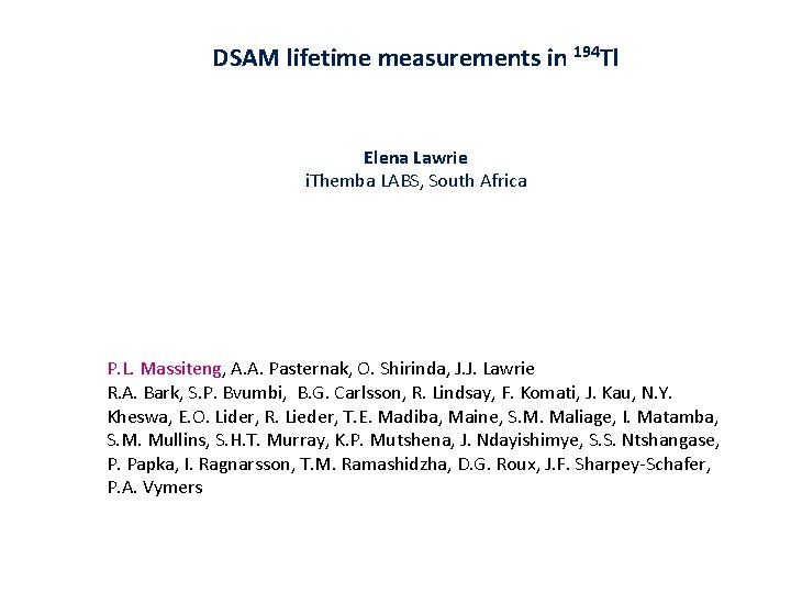 DSAM lifetime measurements in 194 Tl Elena Lawrie i. Themba LABS, South Africa P.