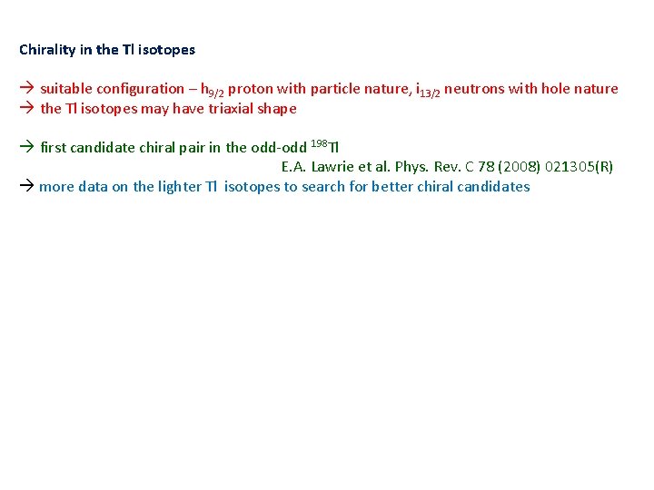 Chirality in the Tl isotopes suitable configuration – h 9/2 proton with particle nature,