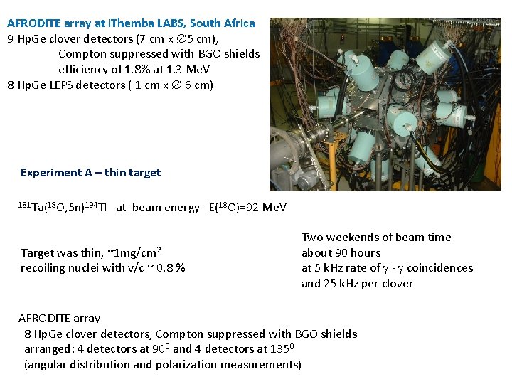 AFRODITE array at i. Themba LABS, South Africa 9 Hp. Ge clover detectors (7