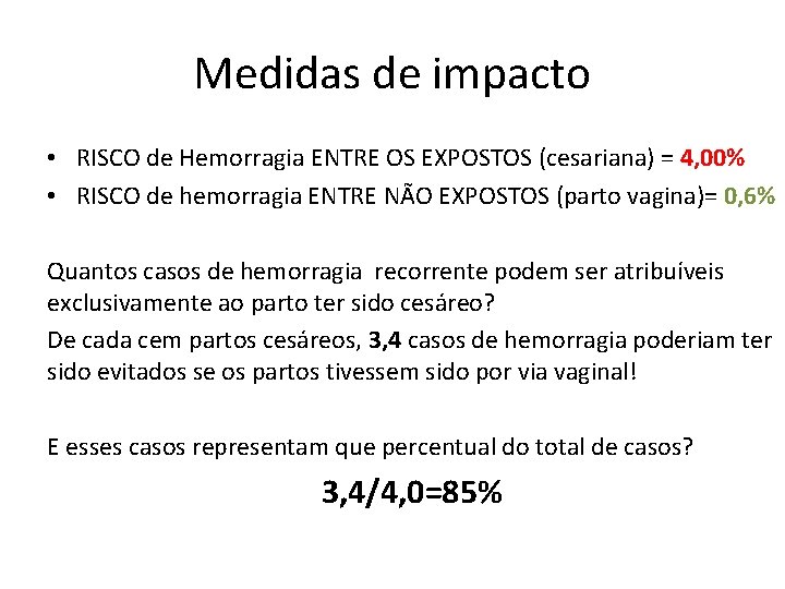 Medidas de impacto • RISCO de Hemorragia ENTRE OS EXPOSTOS (cesariana) = 4, 00%