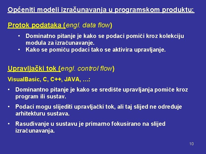 Općeniti modeli izračunavanja u programskom produktu: Protok podataka (engl. data flow) • Dominatno pitanje