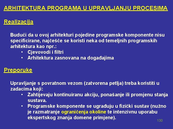 ARHITEKTURA PROGRAMA U UPRAVLJANJU PROCESIMA Realizacija Budući da u ovoj arhitekturi pojedine programske komponente