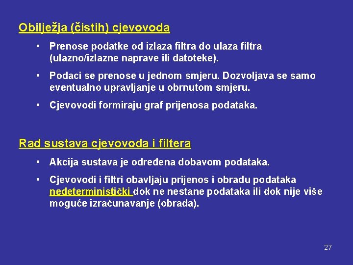 Obilježja (čistih) cjevovoda • Prenose podatke od izlaza filtra do ulaza filtra (ulazno/izlazne naprave