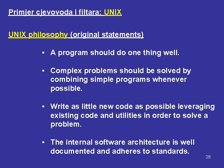 Primjer cjevovoda i filtara: UNIX philosophy (original statements) • A program should do one