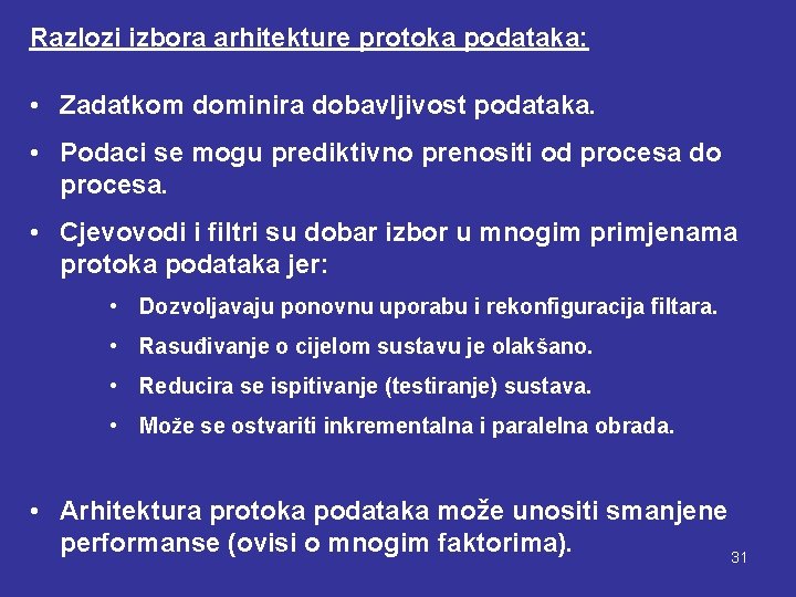 Razlozi izbora arhitekture protoka podataka: • Zadatkom dominira dobavljivost podataka. • Podaci se mogu