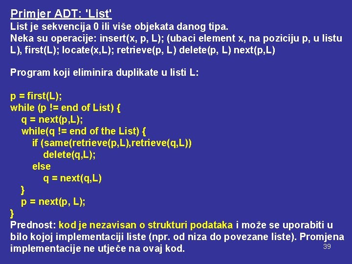 Primjer ADT: 'List' List je sekvencija 0 ili više objekata danog tipa. Neka su