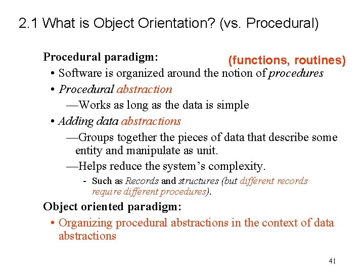 2. 1 What is Object Orientation? (vs. Procedural) Procedural paradigm: (functions, routines) • Software