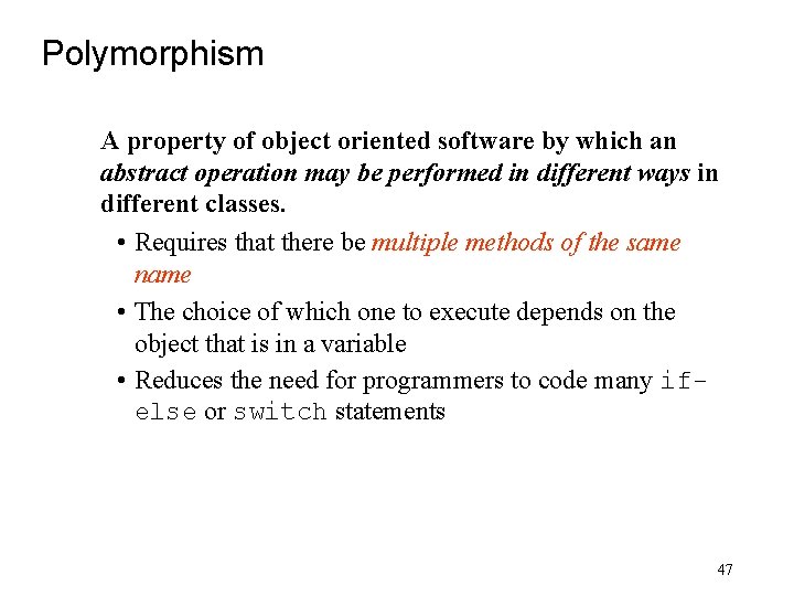 Polymorphism A property of object oriented software by which an abstract operation may be