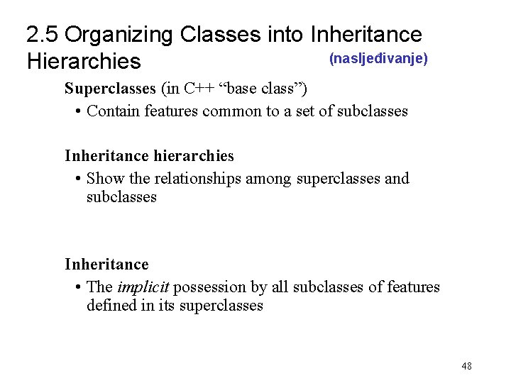 2. 5 Organizing Classes into Inheritance (nasljeđivanje) Hierarchies Superclasses (in C++ “base class”) •