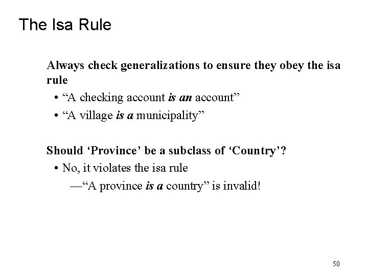 The Isa Rule Always check generalizations to ensure they obey the isa rule •